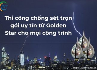 Lắp đặt chống sét tiêu chuẩn quốc tế đảm bảo an toàn tuyệt đối