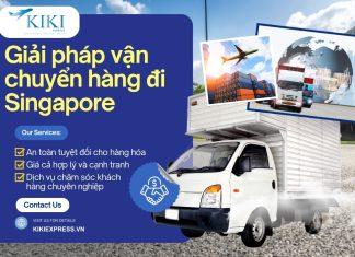 Kiki Express – Giải pháp vận chuyển hàng đi Singapore nhanh chóng, an toàn và tiết kiệm
